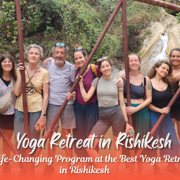 The Life-Changing Program at the Best Yoga Retreat in Rishikesh