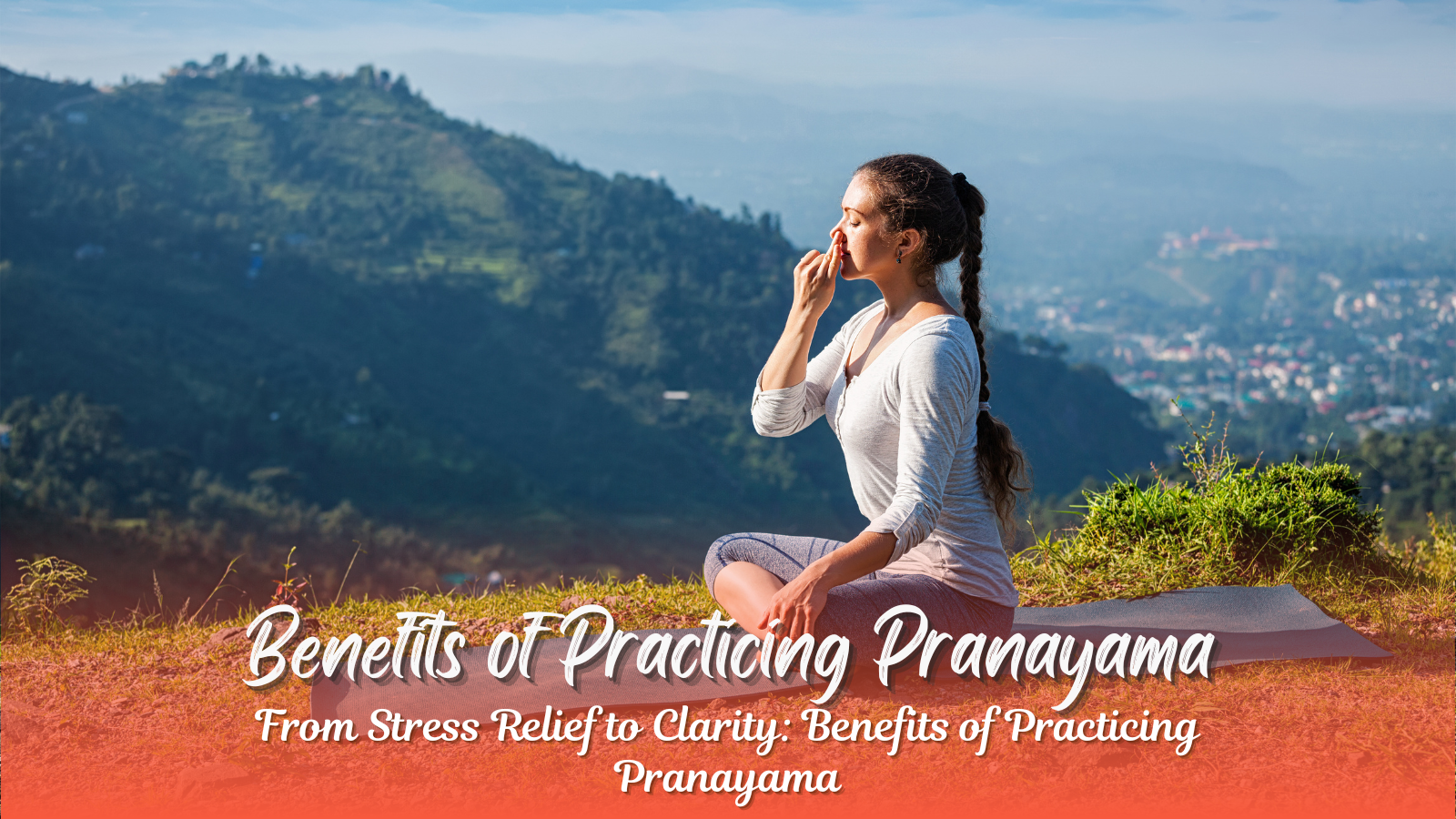 Benefits of Practicing Pranayama