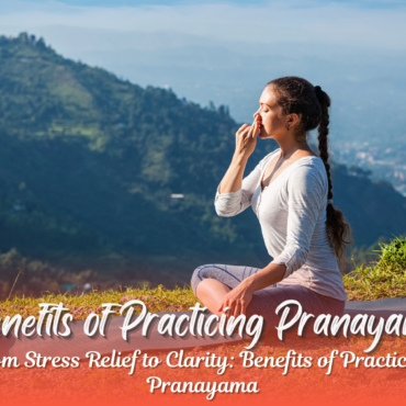 Benefits of Practicing Pranayama