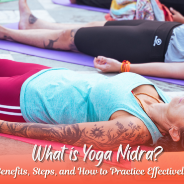 What is Yoga Nidra? Benefits, Steps, and How to Practice Effectively