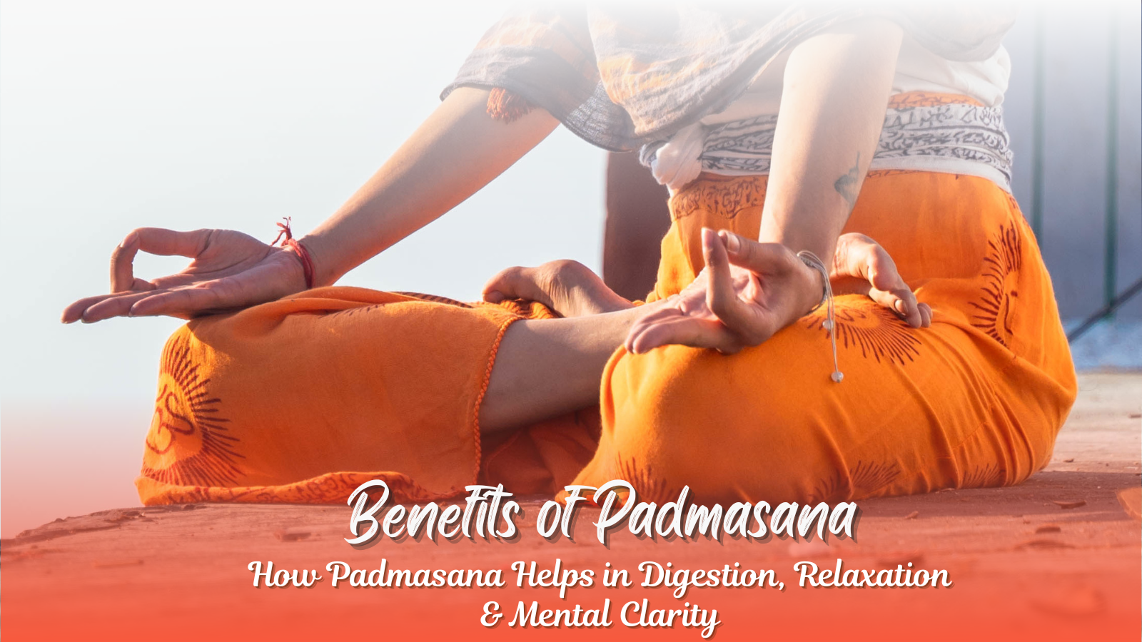 5 Benefits of Padmasana: How Padmasana Helps in Digestion, Relaxation & Mental Clarity