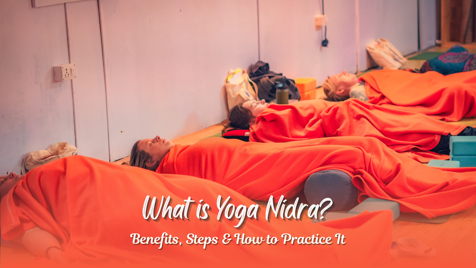 What is Yoga Nidra? Benefits, Steps & How to Practice It