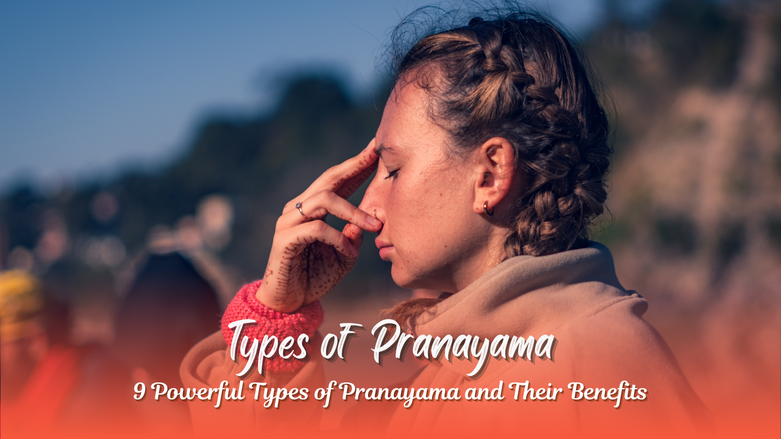 Powerful Types of Pranayama & Their Benefits