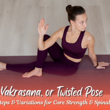 Vakrasana yoga pose to improve flexibility and core strength Vakrasana, Vakrasana benefits, core strength, flexibility, weight loss, Vakrasana yoga for weight loss, core toning, and enhanced flexibility