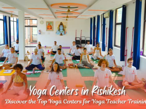 Best Yoga Centers in Rishikesh for Yoga Teacher Training Courses