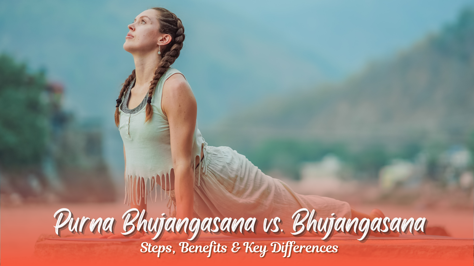 Purna Bhujangasana vs. Bhujangasana – Steps, Benefits & Key Differences