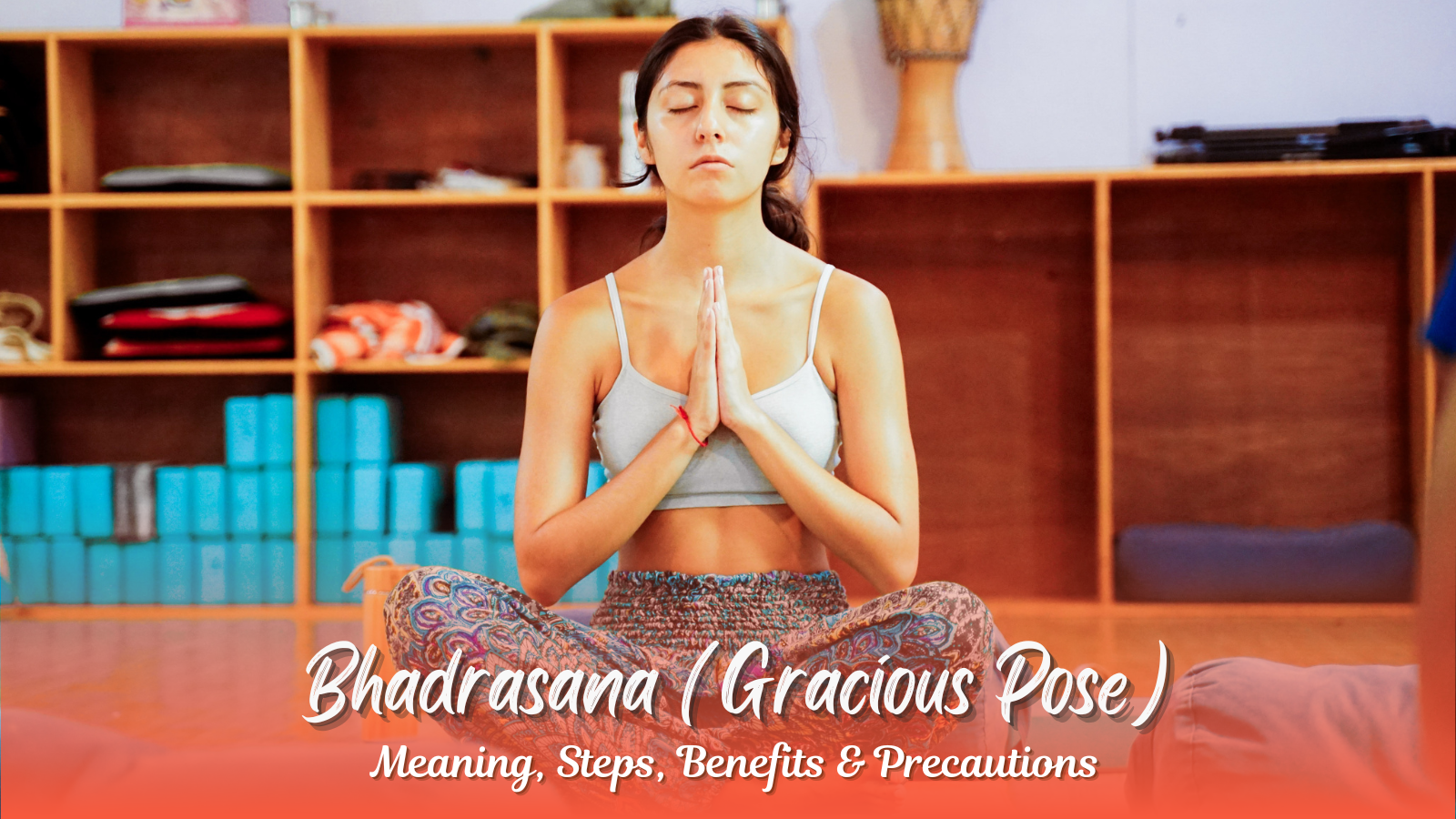 Bhadrasana (Gracious Pose): Meaning, Steps, Benefits & Precautions