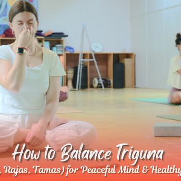 How to Balance Triguna (Sattva, Rajas, Tamas) for Peaceful Mind & Healthy Living