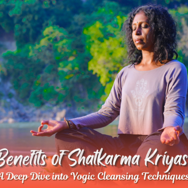 Benefits of Shatkarma Kriyas