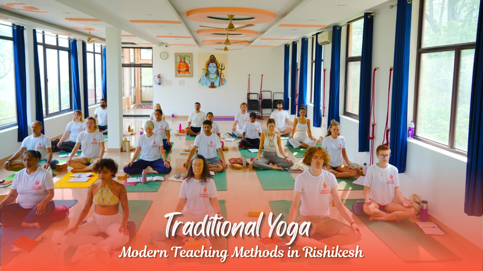 Traditional Yoga and Modern Teaching Methods in Rishikesh
